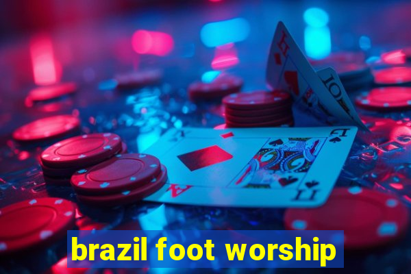 brazil foot worship